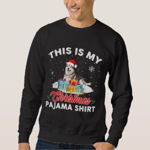 C& X27 Est Mon Pajama De Noël Husky Sibérien Ch Sweatshirt