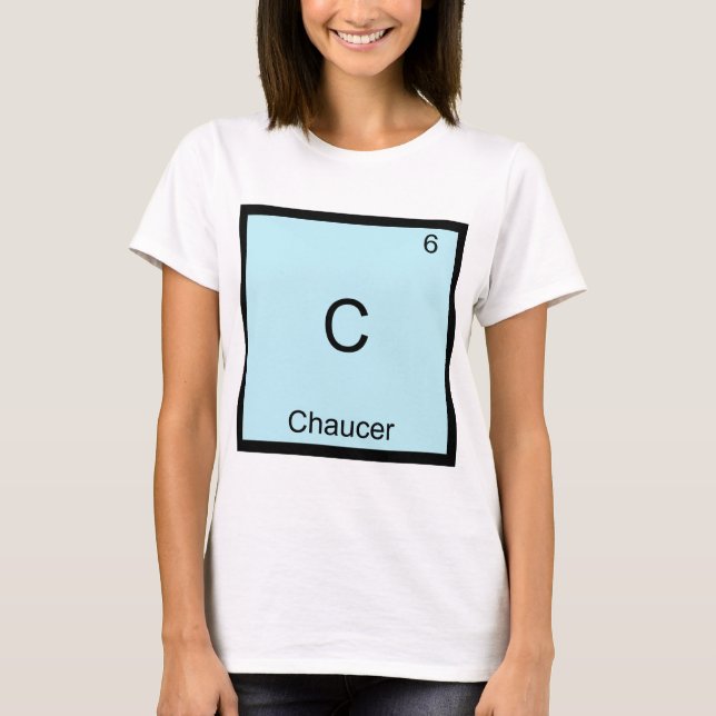 C - Chaucer Funny Chemistry Element Symbol T - Shi T-Shirt (Vorderseite)