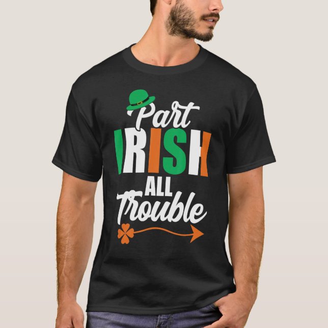 C Ireland St Patricks Day Teil Irish All Trouble T-Shirt (Vorderseite)