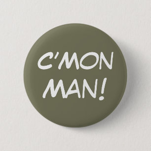 C’Mon Man! Button