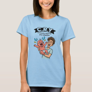 C.R.Y. Constancy Requiring Your Attention T-Shirt