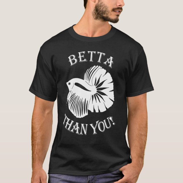 C:\Users\Administrator\Downloads\FISH 6\Betta Than T-Shirt (Vorderseite)