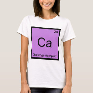 Ca - Challenge Accepted Chemie-Element-Meme-T-Shir T-Shirt