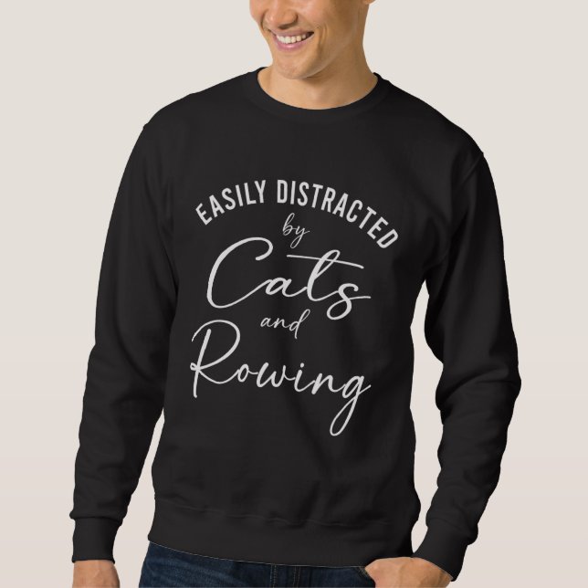 Ca Easily Distracted by Cats And Rowing Coach Sweatshirt (Vorderseite)