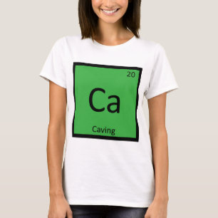 Ca - Höhlensport Chemie Periodensystem T-Shirt