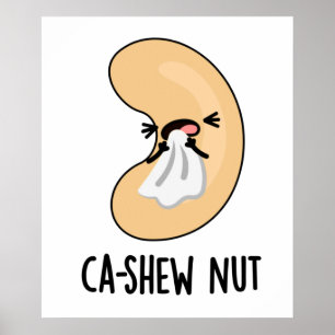 Ca-shew Funny Sneezing Cashew Nut Pun Poster