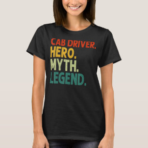 Cab Driver Herd Myth Legend Retro Vintag Cabbi T-Shirt