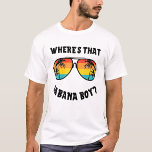 Cabana Boy Pool Beach Party Wheres, dass Cabana Bo T-Shirt
