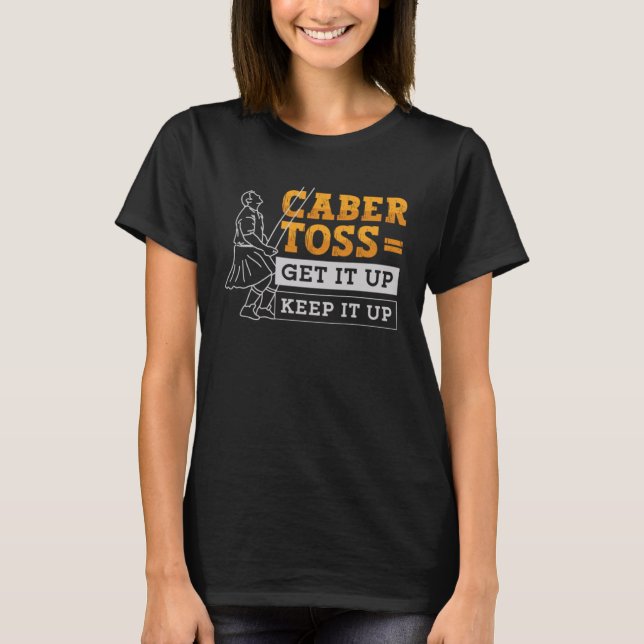 Caber Toss Get It Up Keep It Up Sport Caber Toss T-Shirt (Vorderseite)