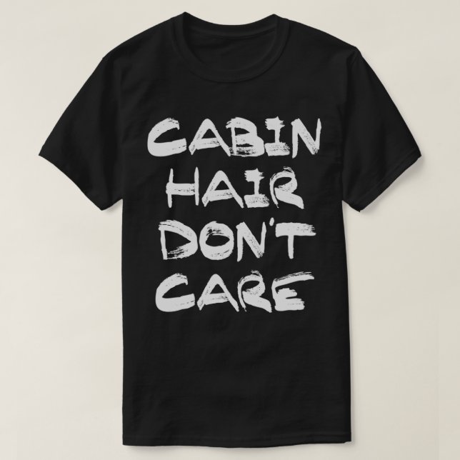 Cabin Hair Dont e T s T-Shirt (Design vorne)