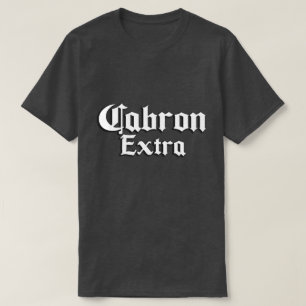 Cabron extra Shirt-Shirt T-Shirt