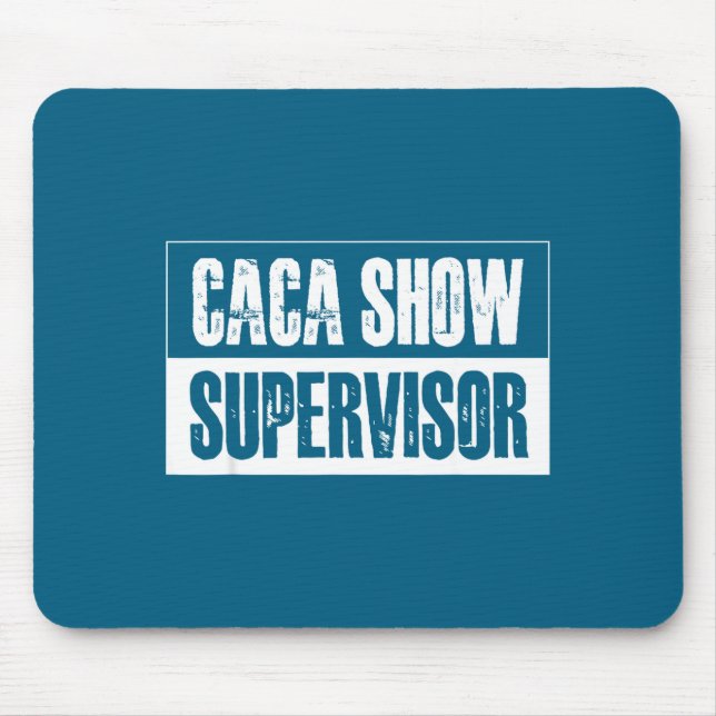 Caca Show Supervisor Funny Quotes Funny Sayings Hu Mousepad (Vorne)