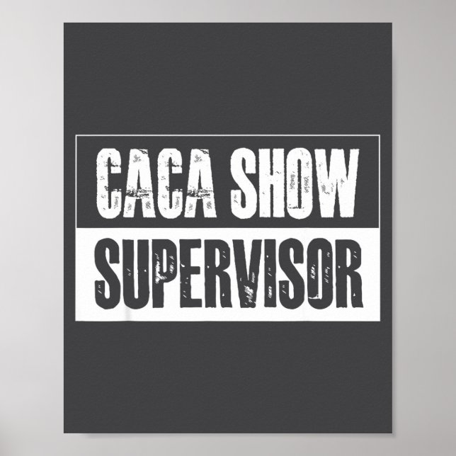 Caca Show Supervisor Funny Quotes Funny Sayings Hu Poster (Vorne)