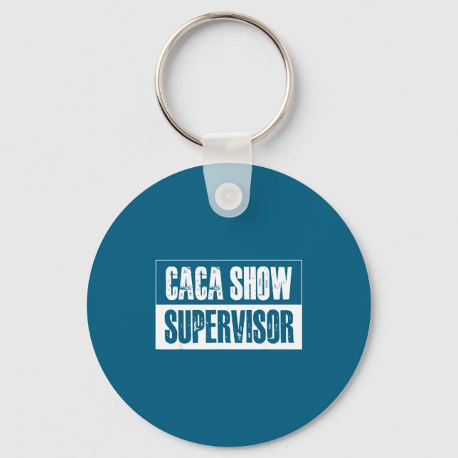 Caca Show Supervisor Funny Quotes Funny Sayings Hu Schlüsselanhänger (Vorderseite)