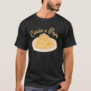 Cacio e Pepe Italienisches Essen Küche Foodie Past T-Shirt