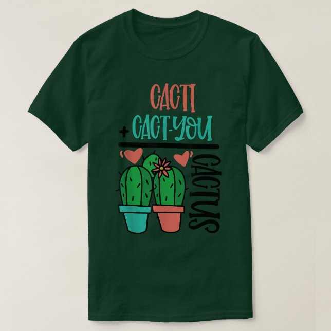 CACTI CACT YOU CACTUS CUTE PUN T-Shirt (Design vorne)