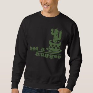 Cacti Kein lustiges Sprichwort Sweatshirt
