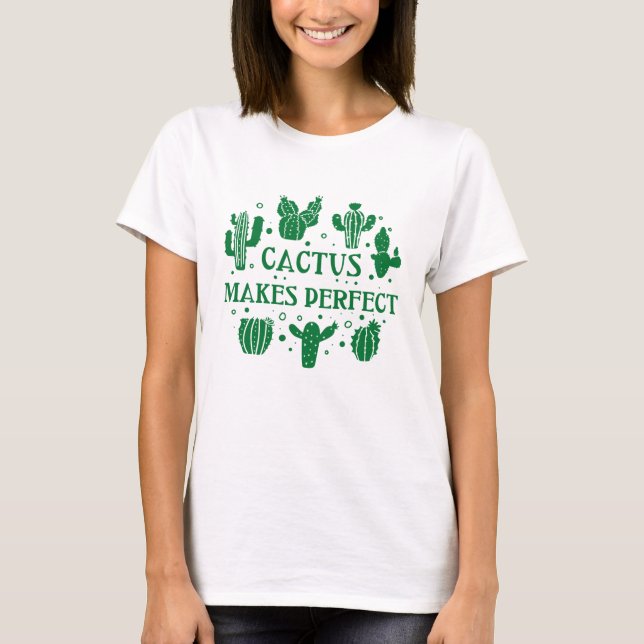Cactus macht perfekt T-Shirt (Vorderseite)