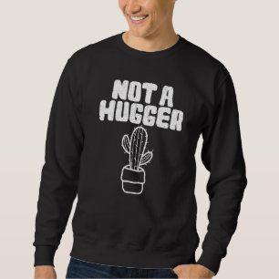 Cactus not a Hugger Cactus Graphics Sweatshirt