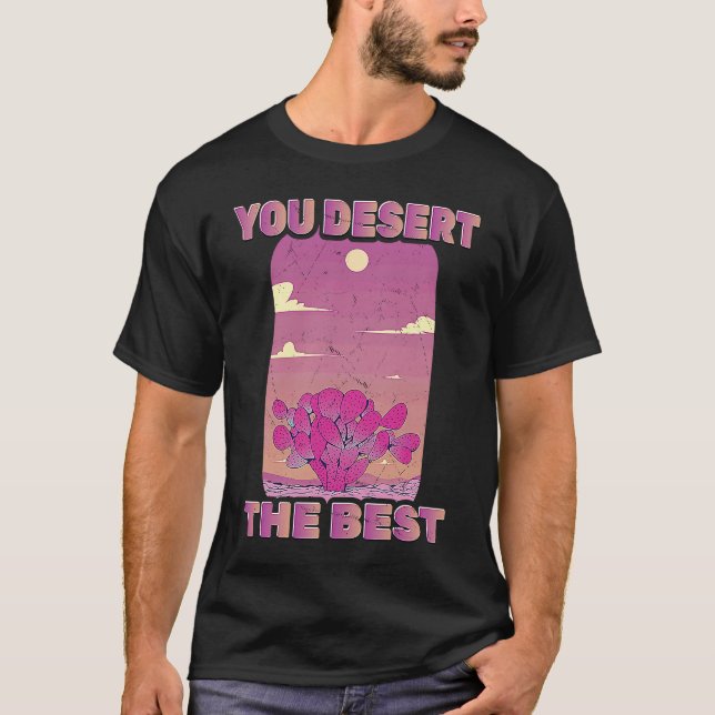 Cactus  You Desert The Best  Mojave  Environmental T-Shirt (Vorderseite)