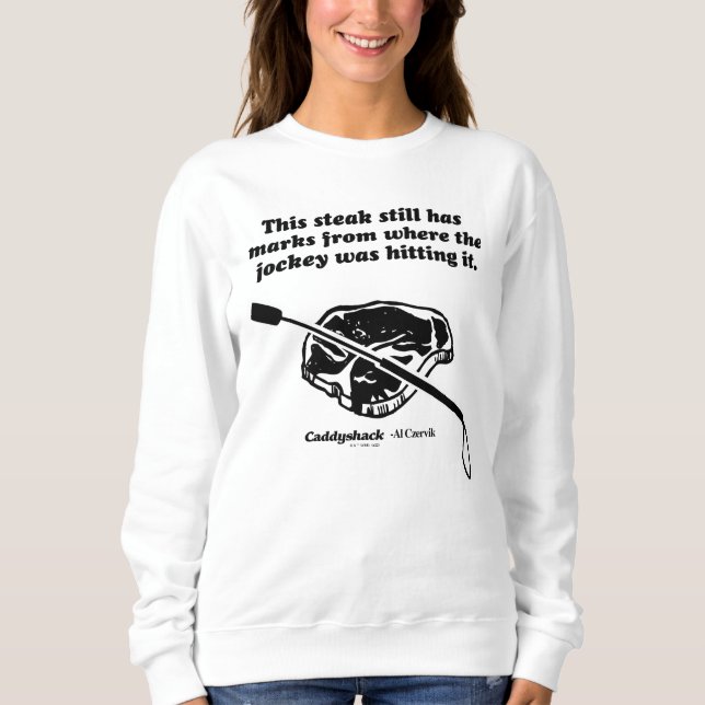 Caddyshack | Dieser Steak hat immer noch Markierun Sweatshirt (Vorderseite)