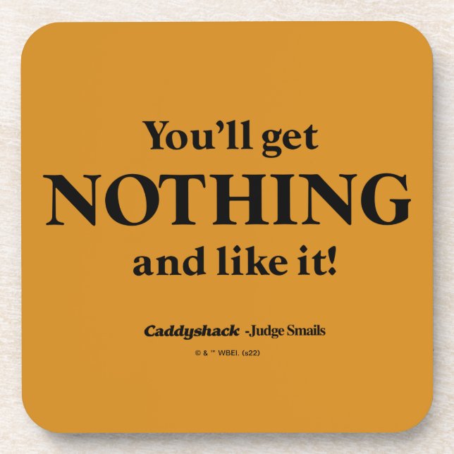 Caddyshack | Du wirst nichts bekommen und es mögen Getränkeuntersetzer (Vorderseite)