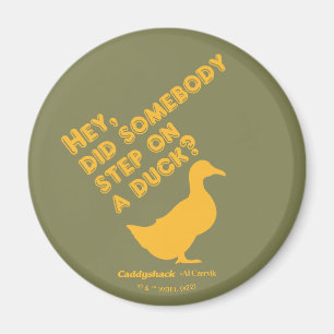 Caddyshack   Hey, ist jemand auf eine Ente getrete Magnet