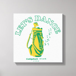 Caddyshack   Lasst uns tanzen Leinwanddruck