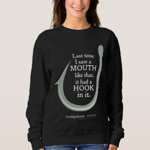Caddyshack Letztes Mal sah ich so einen Mund Sweatshirt