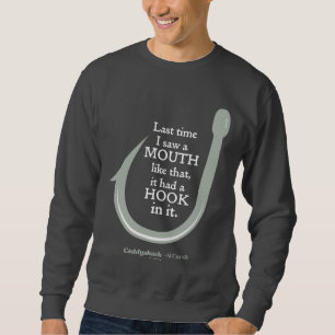 Caddyshack Letztes Mal sah ich so einen Mund Sweatshirt