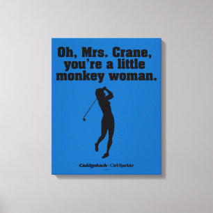 Caddyshack   Oh Mrs. Crane Leinwanddruck