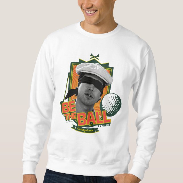 Caddyshack | Seid der Ball Sweatshirt (Vorderseite)