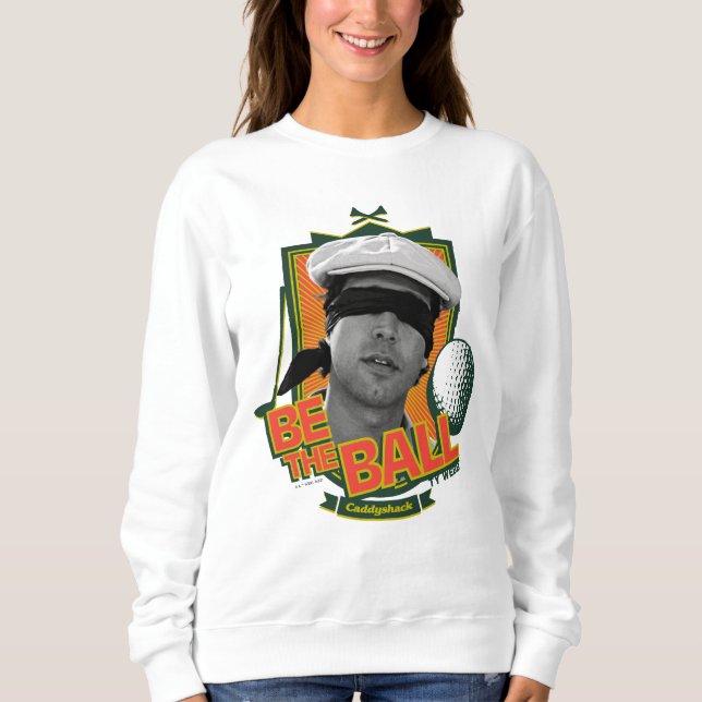 Caddyshack | Seid der Ball Sweatshirt (Vorderseite)
