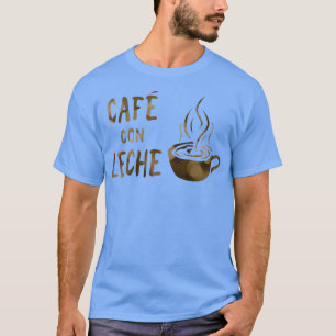 caf con leche T-Shirt