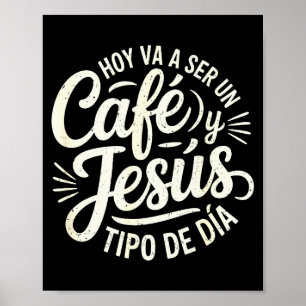 Café Jesús Tipo De Día Fe Cristiana Spanischer Kaf Poster