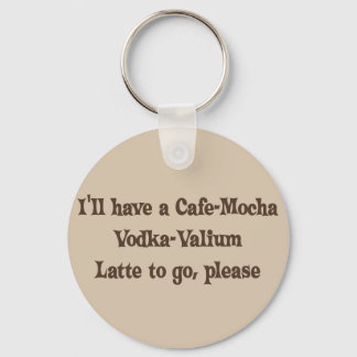 Cafe-Mocha Vodka-Valium Latte Schlüsselanhänger