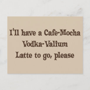 Café-Mokka Wodka-Valium Latte Postkarte