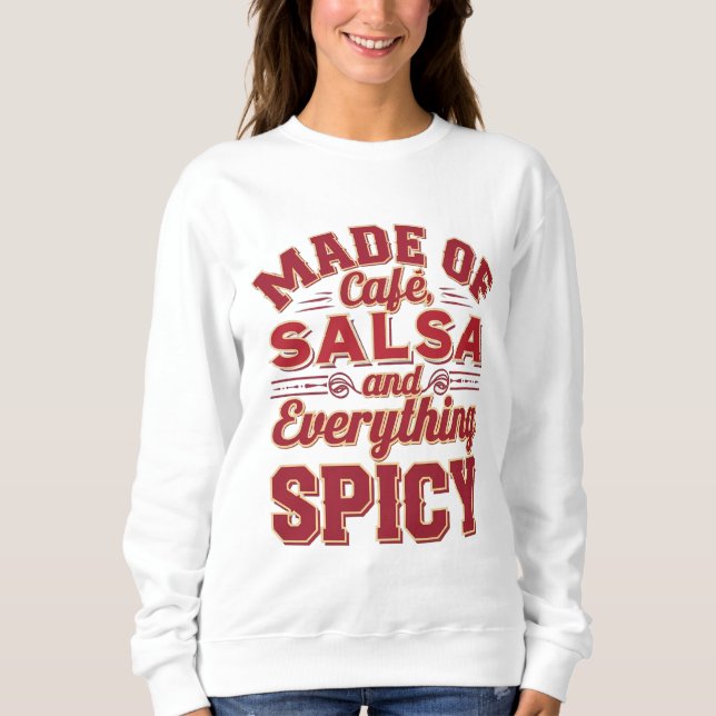 Café, Salsa und alles, was würzig ist Sweatshirt (Vorderseite)