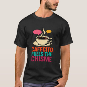 Cafecito befeuert den Chisme lustigen lateinamerik T-Shirt