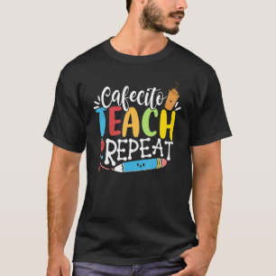 Cafecito Teach Wiederholung Zweisprachiger Spanisc T-Shirt