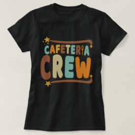 Cafeteria Crew T-Shirt