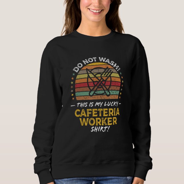 Cafeteria Worker Lunch Lady Quote Graphic Sweatshirt (Vorderseite)