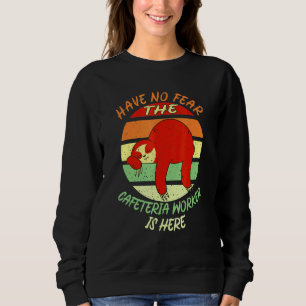 Cafeteria Worker No Feeling Lady Sweatshirt