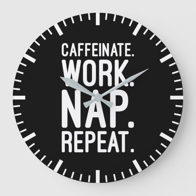 Caffeinate Work Nickerchen Wiederholung - Funny Mo Große Wanduhr (Vorderseite)