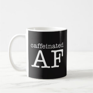 Caffeinated AF lustige Kaffee-Tasse - Kaffeetasse