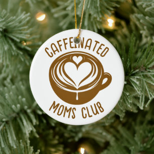 Caffeinated Moms Club Trendy Mama Coffee Lover Keramik Ornament