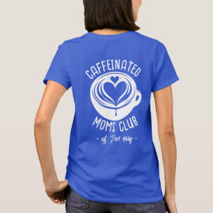 Caffeinated Moms Club Trendy Mama Coffee Lover T-Shirt