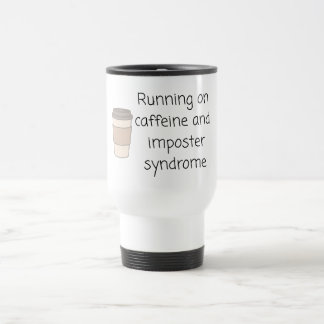 Caffeine and Imposter Syndrome Mug Reisebecher