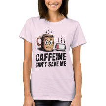 Caffeine Can’t Save Me | Funny Burnout Coffee