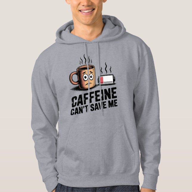 Caffeine Can’t Save Me | Productivity Burnout Mood Hoodie (Vorderseite)